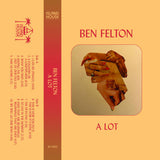 Ben Felton // A Lot TAPE