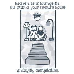 Various Artists (daylily arboretum) // heaven is a lounge in the attic of your friend's house: a daylily compilation TAPE