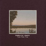 Marcus Lowry // Time, Time, Time LP