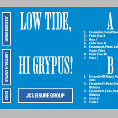 JC Leisure Group // Low Tide, Hi Grypus! TAPE