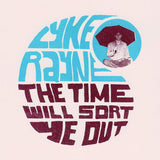 Lyke Rayne // The Time Will Sort Ye Out TAPE