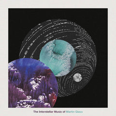 Martin Glass // The Interstellar Music of Martin Glass LP