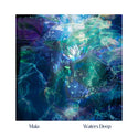 Maia The Artíste // Waters Deep LP