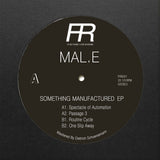 MAL.E // Something Manufactured EP 12"