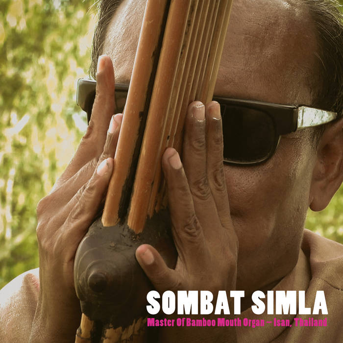 Sombat Simla // Master Of Bamboo Mouth Organ - Isan, Thailand LP