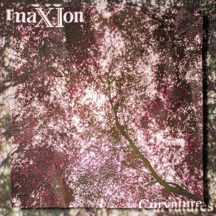 maXIon // Curvatures LP [COLOR]