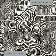 Marco Bosco, Alter Disco, Bárbara Boeing // Metalmadeira II LP