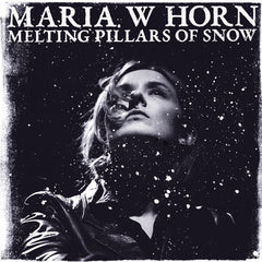 Maria W Horn // Melting Pillars of Snow LP [COLOR]
