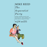Mike Reed // The Separatist Party LP