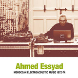 Ahmed Essyad // Moroccan Electroacoustic Music 1972-74 LP