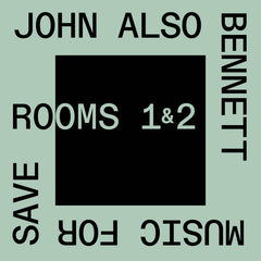 John Also Bennett // Music for Save Rooms 1 & 2 2xCD