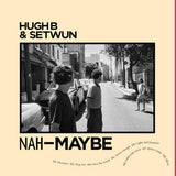 Hugh B & Setwun // Nah Maybe & Yeah Definitely LP