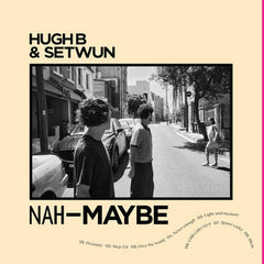 Hugh B & Setwun // Nah Maybe & Yeah Definitely LP