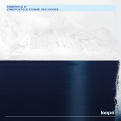 Ensemble 0 // L'Incroyable Femme Des Neiges CD