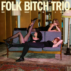Folk Bitch Trio // Now Would Be A Good Time LP [COLOR] [PRE-ORDER]