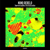 Nuno Rebelo // Improvisações Cristalizadas LP / CD