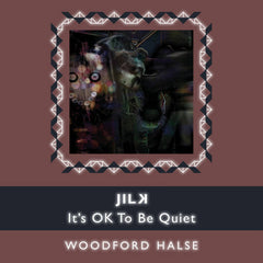 Jilk // It's OK To Be Quiet TAPE