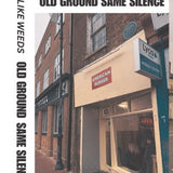 Like Weeds // Old Ground Same Silence TAPE