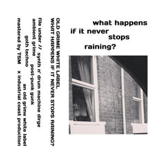 Old Grime White Label // What happens if it never stops raining TAPE