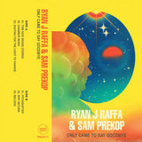 Ryan J Raffa & Sam Prekop // Only Came To Say Goodbye TAPE