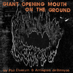 Phil Elverum & Arrington De Dionyso // Giant Opening Mouth On The Ground LP