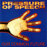 Pressure Of Speech // Our Common Past, Our Common Future LP