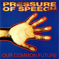 Pressure Of Speech // Our Common Past, Our Common Future LP