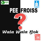 Pee Froiss // Wala Wala Bok? LP