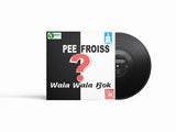 Pee Froiss // Wala Wala Bok? LP
