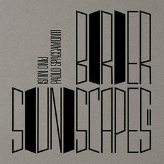 Pino Musi, Paolo Spaccamonti // Border Soundscapes II LP+PHOTOBOOK