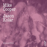 Mike Cooper & Jason Kolàr // Mauve/Pink TAPE