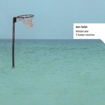 洋楽 Marc Leclair CD Marc Leclair // Musique pour 3 femmes enceintes 2xLP – Tobira Records