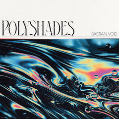 Bastian Void // Polyshades LP [COLOR]