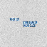 Poor Isa + Evan Parker/Ingar Zach s/t LP
