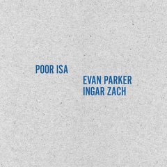 Poor Isa + Evan Parker/Ingar Zach s/t LP
