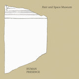 Hair and Space Museum // Human Presence TAPE