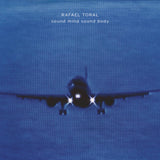 Rafael Toral // Sound Mind Sound Body CD