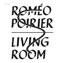 Romeo Poirier // Living Room LP