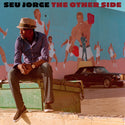 Seu Jorge // The Other Side LP