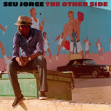 Seu Jorge // The Other Side LP