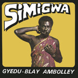 Gyedu-Blay Ambolley // Simigwa LP