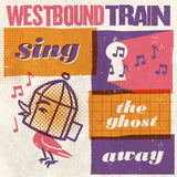 Westbound Train // Sing The Ghost Away LP [COLOR]