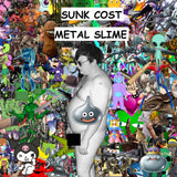 Sunk Cost // Metal Slime CDr