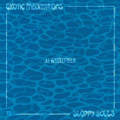 JJ Whitefield // Exotic Meditation / Sloppy Souls LP [COLOR]