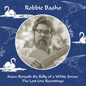 Robbie Basho // Snow Beneath the Belly of a White Swan: The Lost Live Recordings 5xCD BOX SET