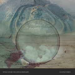 Manongo Mujica // Ritual sonoro para ruinas circulares LP