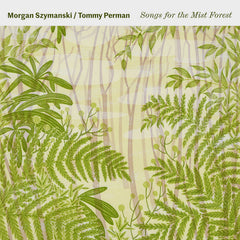 Morgan Szymanski and Tommy Perman // Songs for the Mist Forest LP
