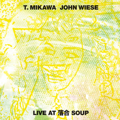 T. Mikawa/John Wiese // Live At Ochiai Soup CD