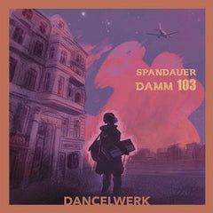 Dancelwerk // Spandauer Damm 103 LP