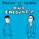 Prince Istari // Meets Erik Satie Inna Heavy Dub Encounter LP